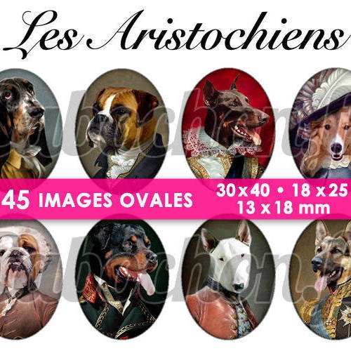 Les aristochiens ☆ 45 images digitales numériques ovales 30x40 18x25 et 13x18 mm page cabochons 