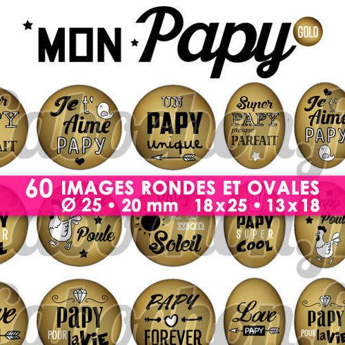 Mon papy gold ☆ 60 images digitales numériques rondes 25 et 20 mm et ovales 18x25 et 13x18 mm page d'images pour cabochons à imprimer 