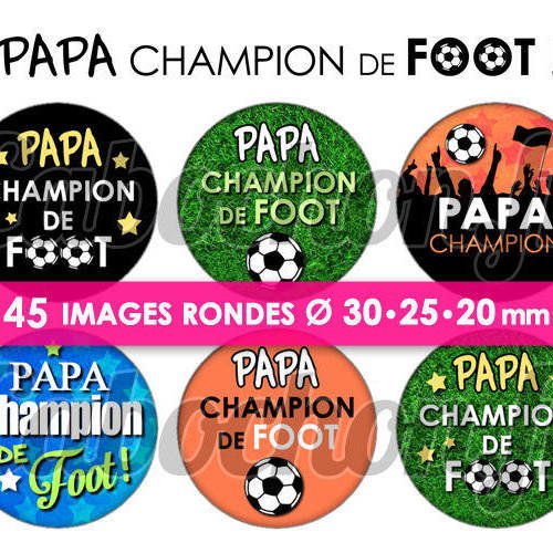 Papa champion de foot ! ☆ 45 images digitales numériques rondes 30 25 et 20 mm page de collage digital pour cabochons 