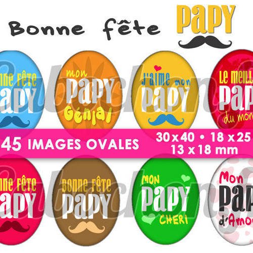 Bonne fête papy lll ☆ 45 images digitales numériques ovales 30x40 18x25 et 13x18 mm page cabochons 