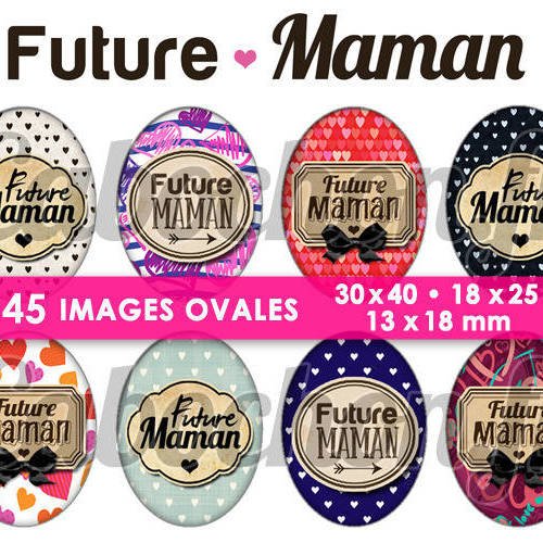 Future maman ☆ 45 images digitales numériques ovales 30x40 18x25 et 13x18 mm page cabochons 