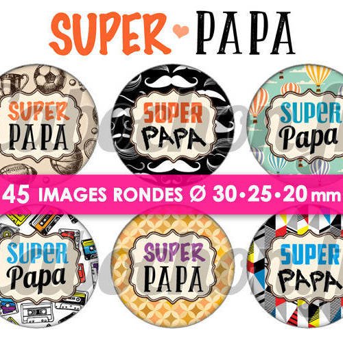 Super papa ll ☆ 45 images digitales numériques rondes 30 25 et 20 mm page de collage digital pour cabochon 
