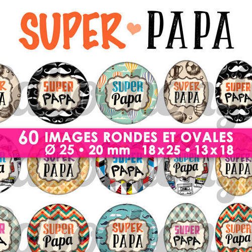 Super papa ll ☆ 60 images digitales / numériques rondes 25 et 20 mm et ovales 18x25 et 13x18 mm page d'images pour cabochons à imprimer 