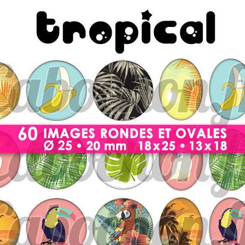 Tropical ☆ 60 images digitales numériques rondes 25 et 20 mm et ovales 18x25 et 13x18 mm page d'images pour cabochons 
