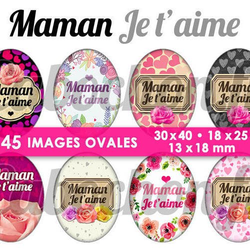 Maman je t'aime ☆ 45 images digitales numériques ovales 30x40 18x25 et 13x18 mm page digitale pour cabochons 