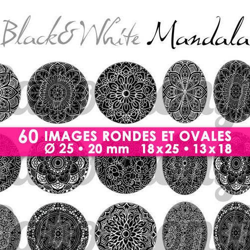 ☆ 60 images digitales / numériques rondes 25 et 20 mm et ovales 18x25 et 13x18 mm ° black & white mandala ll ° - page d'images pour cabochons 