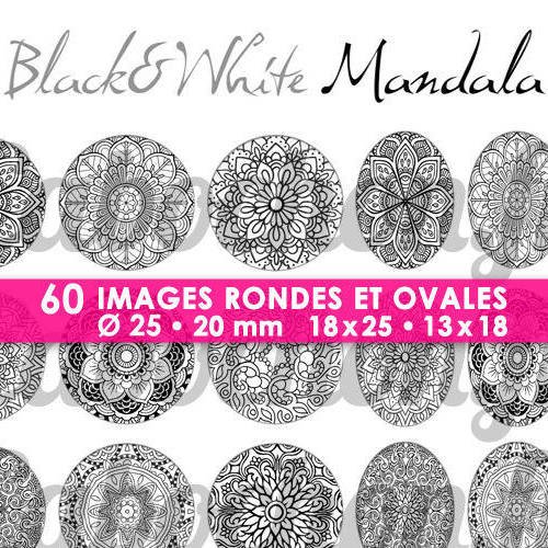 ☆ 60 images digitales / numériques rondes 25 et 20 mm et ovales 18x25 et 13x18 mm ° black & white mandala ° - page d'images pour cabochons 