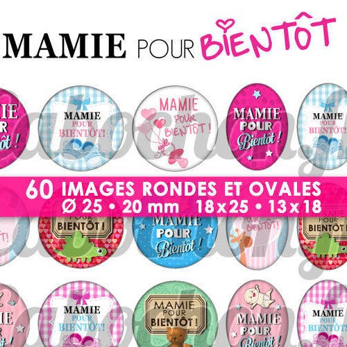☆ 60 images digitales / numériques rondes 25 et 20 mm et ovales 18x25 et 13x18 mm ° mamie pour bientôt ! ° - page d'images pour cabochons 