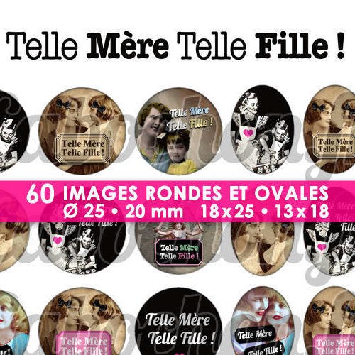 ☆ 60 images digitales / numériques rondes 25 et 20 mm et ovales 18x25 et 13x18 mm ° telle mère telle fille ! ° - page d'images pour cabochons 