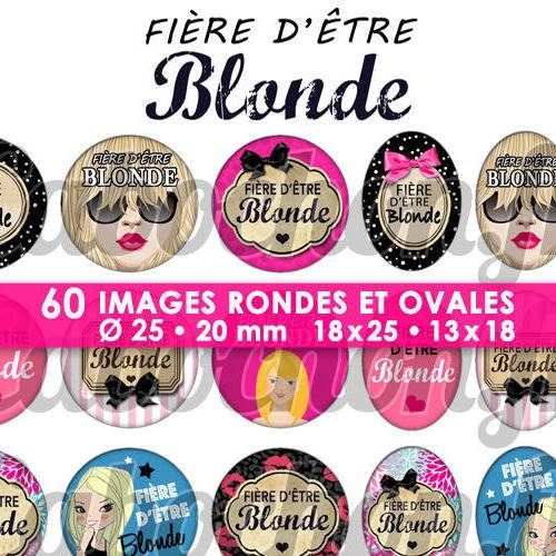 ☆ 60 images digitales / numériques rondes 25 et 20 mm et ovales 18x25 et 13x18 mm ° fière d'être blonde ° - page d'images pour cabochons à imprimer 