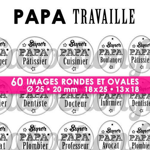 ☆ 60 images numériques rondes 25 et 20 mm et ovales 18x25 et 18x13 mm ° papa travaille ° - page de collage digital pour cabochons 
