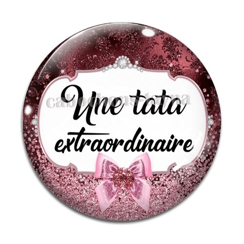 Cabochon tata extraordinaire résine - ou verre différente taille