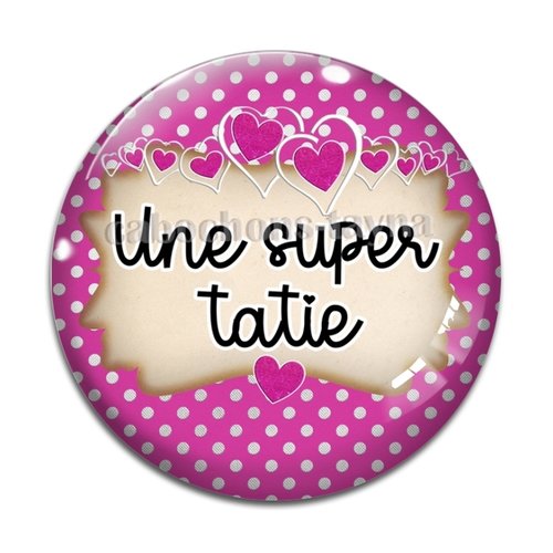 Cabochon une super tatie résine - ou verre différente taille
