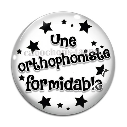 Cabochon orthophoniste formidable  résine - ou verre différente taille