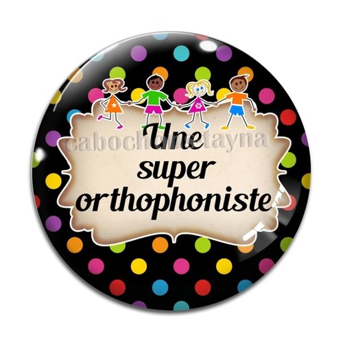 Cabochon super orthophoniste résine - ou verre différente taille