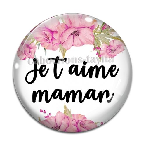 Cabochon je t'aime maman résine - ou verre rond différente taille