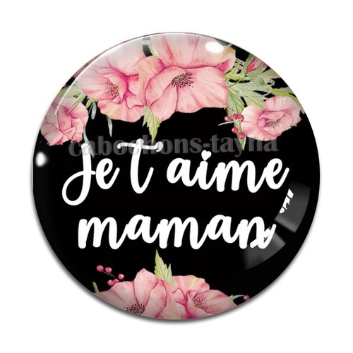 Cabochon je t'aime maman résine - ou verre rond différente taille