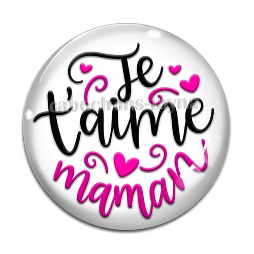 Cabochon je t'aime maman résine - ou verre rond différente taille