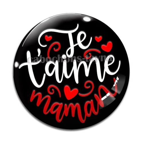 Cabochon je t'aime maman résine - ou verre rond différente taille