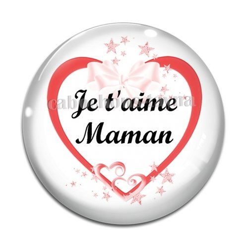 Cabochon maman je t'aime, cabochon résine - ou verre rond différente taille