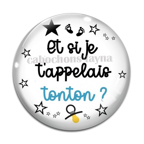 Cabochon et si je t'appelais tonton, cabochon résine, verre rond différente taille