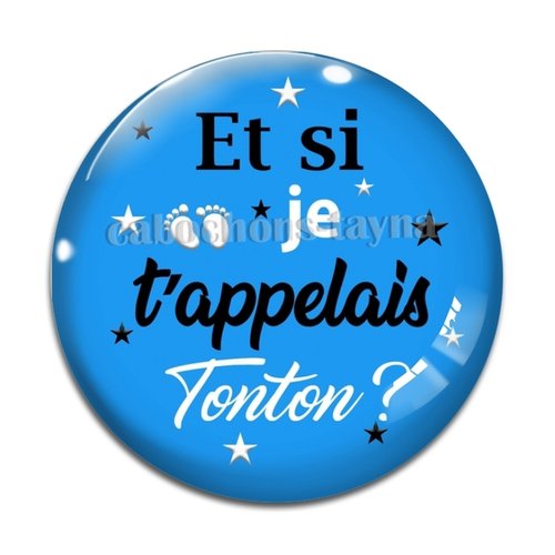 Cabochon et si je t'appelais tonton, cabochon résine, verre rond différente taille