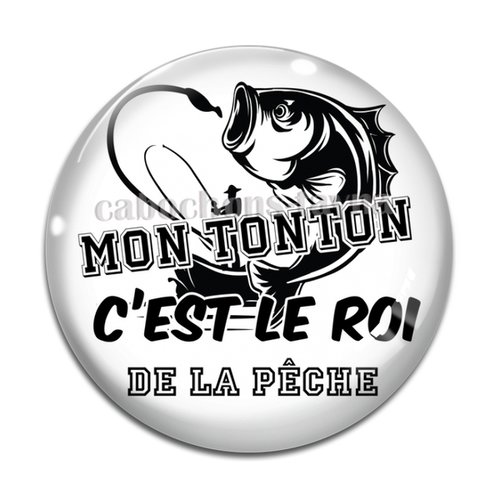 Cabochon mon tonton c'est le roi de la pêche, cabochon résine, verre rond différente taille