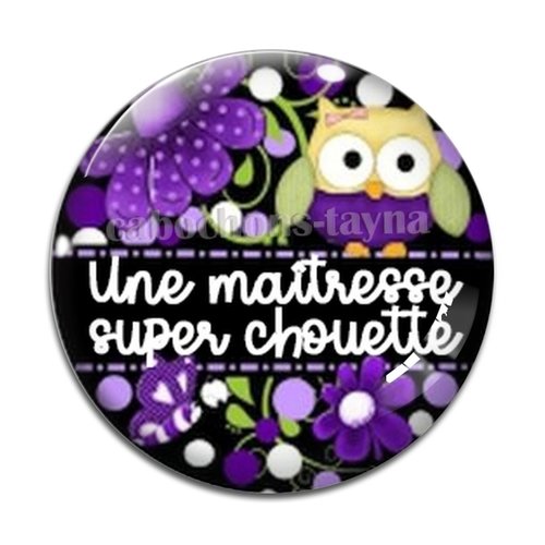 Cabochon une maîtresse super chouette, cabochon résine, verre rond différente taille