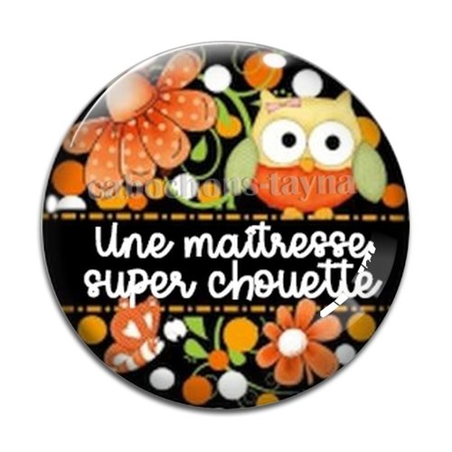 Cabochon une maîtresse super chouette, cabochon résine, verre rond différente taille