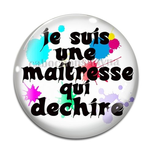 Cabochon je suis une maîtresse qui déchire, cabochon résine, verre rond différente taille