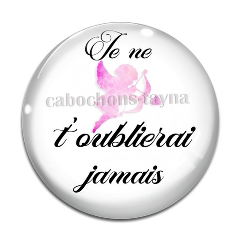 Cabochon je ne t'oublierai jamais, cabochon résine ou verre rond différente taille
