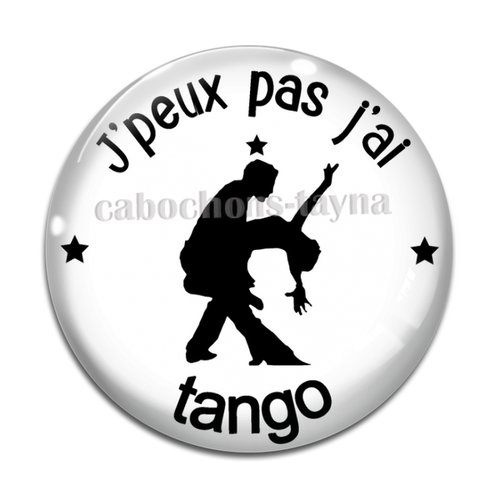 Cabochon j'peux pas j'ai tango, cabochon résine ou verre rond différente taille