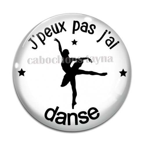 Cabochon j'peux pas j'ai danse, cabochon résine ou verre rond différente taille