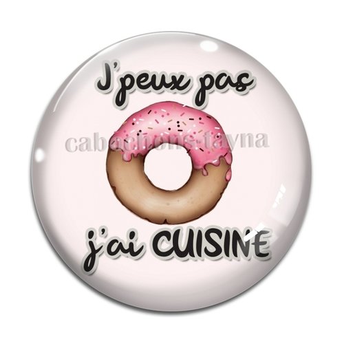 Cabochon j'peux pas j'ai cuisine, cabochon résine ou verre rond différente taille