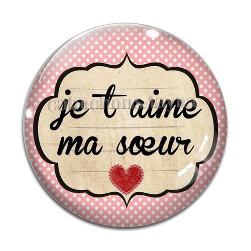 Cabochon je t'aime ma soeur, cabochon résine, verre rond différente taille