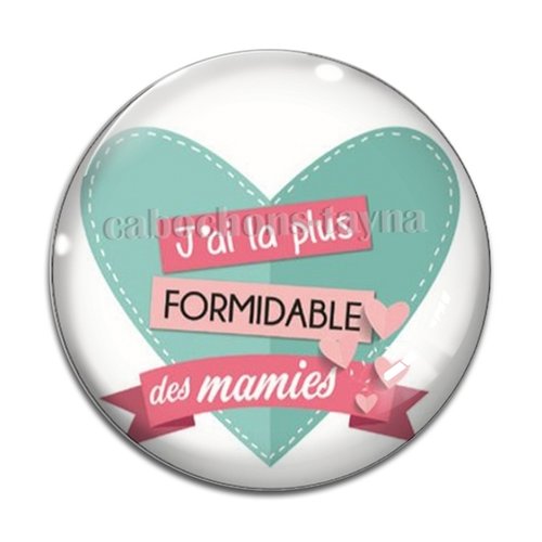 Cabochon mamie formidable  résine - ou verre différente taille