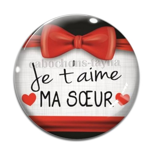 Cabochon je t'aime ma soeur, cabochon résine, verre rond différente taille