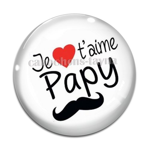 Cabochon je t'aime papy, cabochon résine ou verre rond différente taille