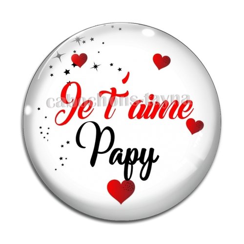Cabochon je t'aime papy, cabochon résine ou verre rond différente taille