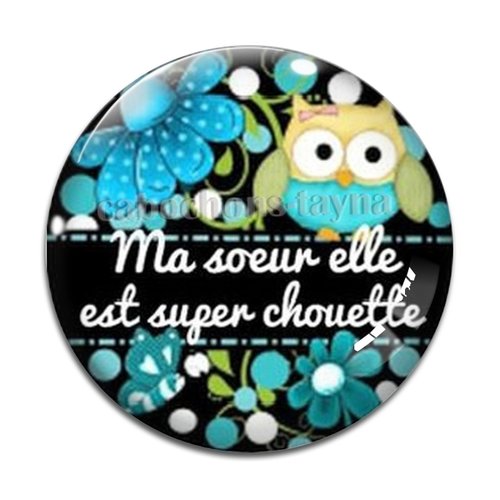 Cabochon ma soeur elle est super chouette, cabochon résine, verre rond différente taille