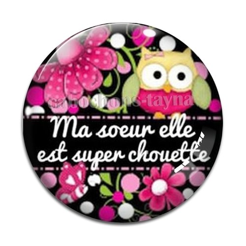 Cabochon ma soeur elle est super chouette, cabochon résine, verre rond différente taille