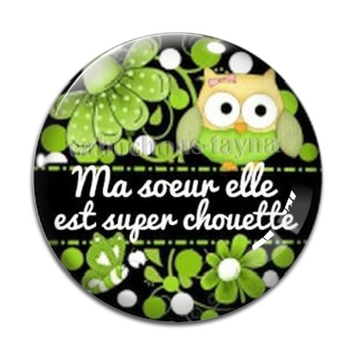 Cabochon ma soeur elle est super chouette, cabochon résine, verre rond différente taille