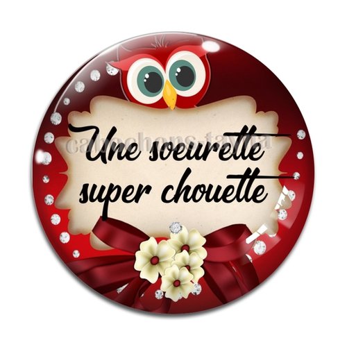 Cabochon ma soeurette super chouette, cabochon résine, verre rond différente taille