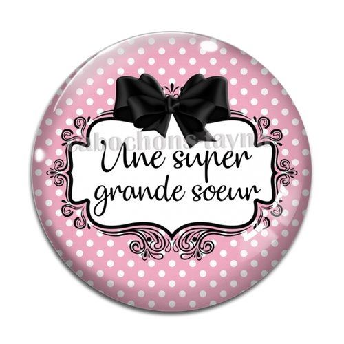 Cabochon une super grande soeur, cabochon résine, verre rond différente taille