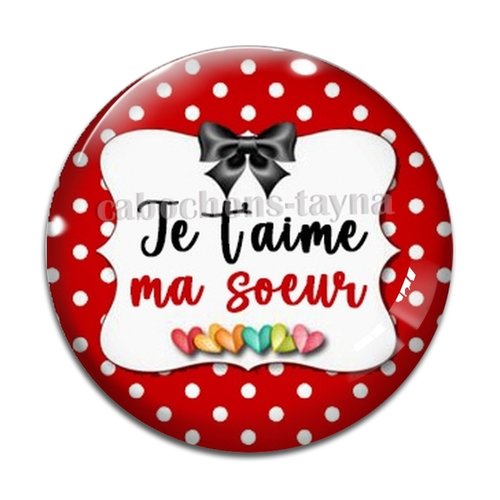 Cabochon je t'aime ma soeur, cabochon résine, verre rond différente taille