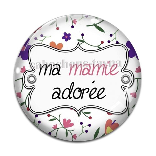 Cabochon ma mamie adorée, résine - ou verre différente taille