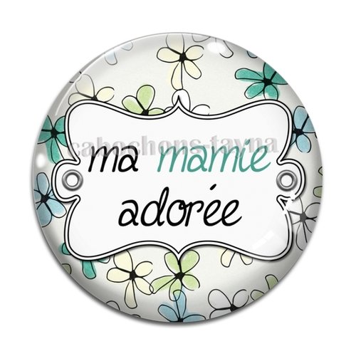 Cabochon ma mamie adorée, résine - ou verre différente taille
