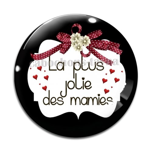 Cabochon la plus jolie des mamies, cabochon résine, verre rond différente taille
