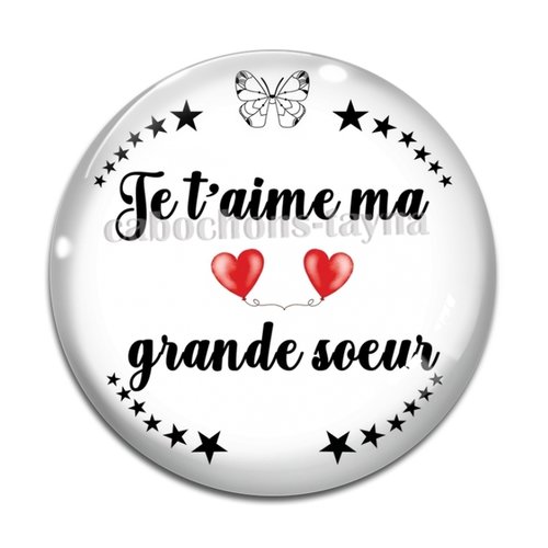Cabochon je t'aime ma grande soeur, cabochon résine, verre rond différente taille