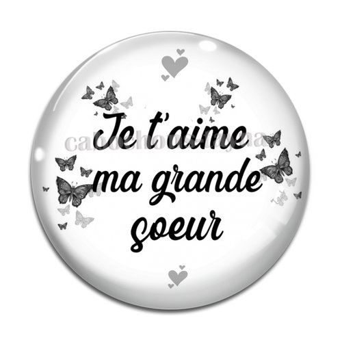 Cabochon je t'aime ma grande soeur, cabochon résine, verre rond différente taille